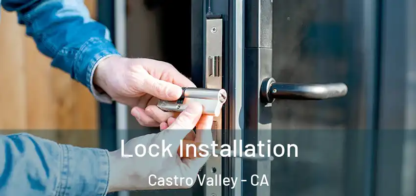  Lock Installation Castro Valley - CA