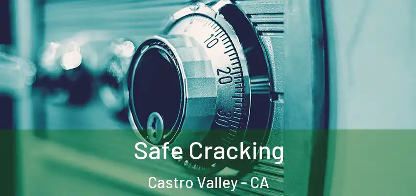  Safe Cracking Castro Valley - CA
